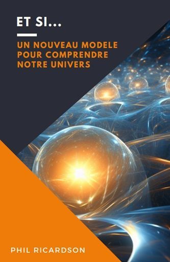 Et si… un nouveau modèle pour comprendre notre univers